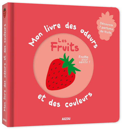 Mon livre des odeurs et des couleurs - Les fruits