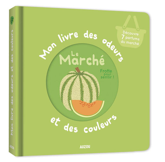 Mon livre des odeurs et des couleurs - Le marché