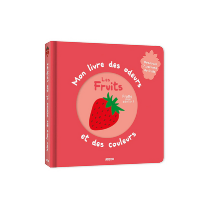 Mon livre des odeurs et des couleurs - Les fruits